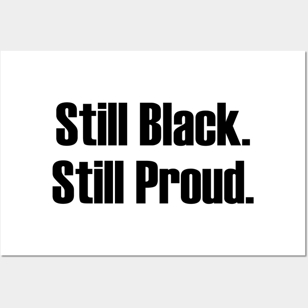 Still Black Still Proud  | African American | Afrocentric Wall Art by UrbanLifeApparel